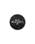 BUT BEAUTIFUL IV PIN